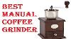 Best Manual Coffee Grinder 2018