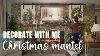 Cozy Christmas Mantel Makeover Decorate With Me