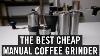 The Best Cheap Manual Coffee Grinder